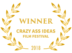 winner of THE CRAZY ASS IDEAS FILM FESTIVAL